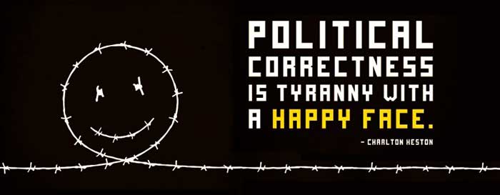 Political Correctness is Tyranny with a Happy Face - Charlton Heston